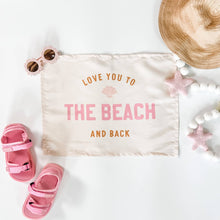 Load image into Gallery viewer, {Pink} Love You to the Beach And Back Banner - littlelightcollective