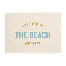 Load image into Gallery viewer, {Neutral} Love You to the Beach And Back Banner - littlelightcollective