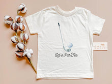 Load image into Gallery viewer, LET'S PAR TEE GOLF ORGANIC TODDLER TEE SHIRT - littlelightcollective