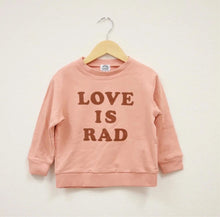 Load image into Gallery viewer, Love is Rad Organic Sweatshirt - littlelightcollective