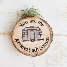Load image into Gallery viewer, You are my greatest adventure - Wood Round (Air Plant Magnet ) - littlelightcollective