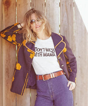 Load image into Gallery viewer, Don&#39;t Mess with Mama | Unisex