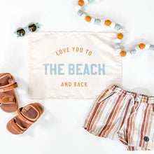 Load image into Gallery viewer, {Neutral} Love You to the Beach And Back Banner - littlelightcollective