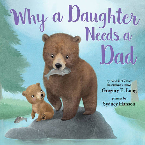 Why a Daughter Needs a Dad (HC) - littlelightcollective