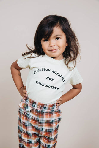 Question Authority Not Your Mother | Kids - littlelightcollective