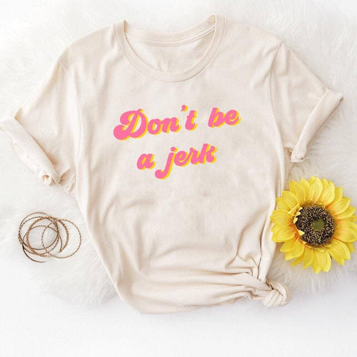 Don't Be a Jerk Graphic Tee - littlelightcollective