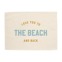 Load image into Gallery viewer, {Neutral} Love You to the Beach And Back Banner - littlelightcollective