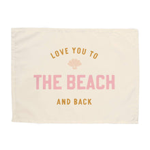 Load image into Gallery viewer, {Pink} Love You to the Beach And Back Banner - littlelightcollective