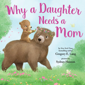 Why a Daughter Needs a Mom (HC) - littlelightcollective