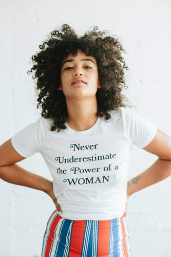 Never Underestimate the Power of a Woman - littlelightcollective