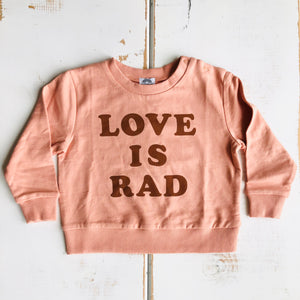 Love is Rad Organic Sweatshirt - littlelightcollective