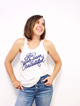 Load image into Gallery viewer, Be Your Own Beautiful Tank Top - littlelightcollective