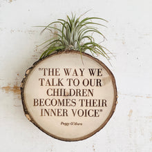 Load image into Gallery viewer, The Way We Talk To Our Children-Small Wood Round (Air Plant Magnet ) - littlelightcollective