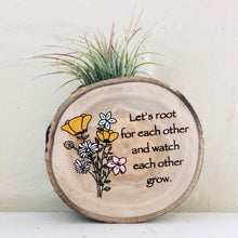 Load image into Gallery viewer, Let’s Root For Each Other Medium Wood Round (Air Plant Magnet) - littlelightcollective