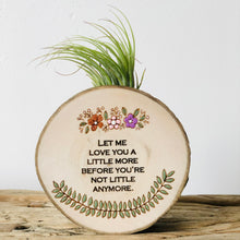 Load image into Gallery viewer, Let Me Love You - Small Wood Round (Air Plant Magnet) - littlelightcollective