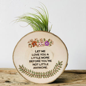 Let Me Love You - Small Wood Round (Air Plant Magnet) - littlelightcollective