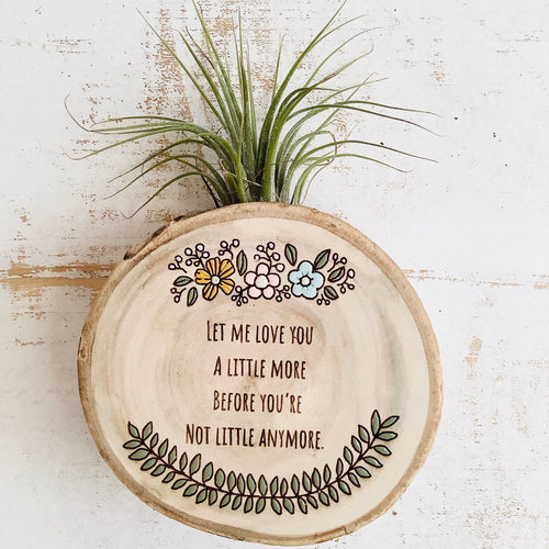 Let Me Love You - Small Wood Round (Air Plant Magnet) - littlelightcollective