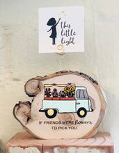 Load image into Gallery viewer, If friends were flowers Photo Holder - littlelightcollective
