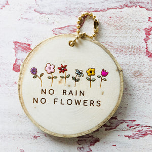 No rain no flowers Keychain - littlelightcollective